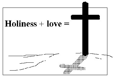 holiness plus love equals the cross