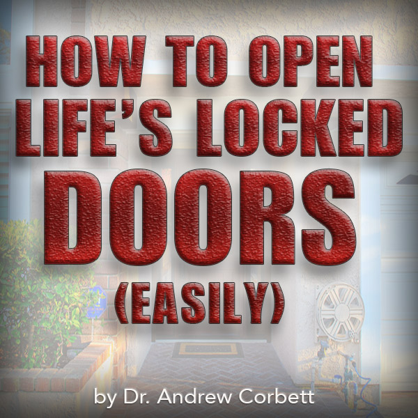 HOW TO OPEN LIFE’S LOCKED DOORS