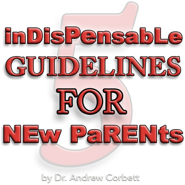 5 INDISPENSABLE GUIDELINES FOR NEW PARENTS