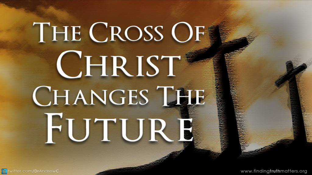 The Cross of Christ changes your future