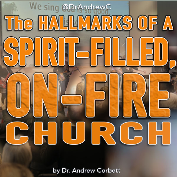 THE HALLMARKS OF A SPIRIT-FILLED ON-FIRE CHURCH