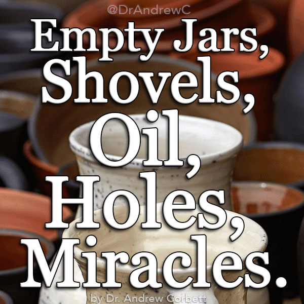 EMPTY JARS, SHOVELS, OIL, HOLES and MIRACLES