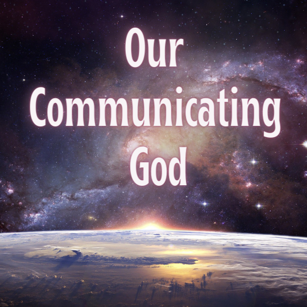 OUR COMMUNICATING GOD