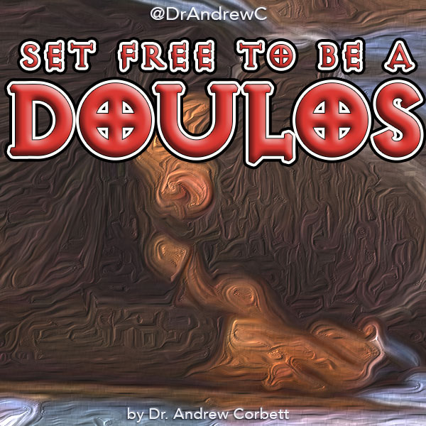 SET FREE TO BE A DOULOS