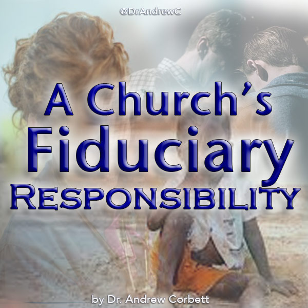 A CHURCH’S FIDUCIARY RESPONSIBILITY