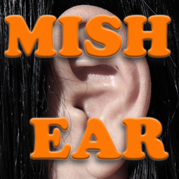 WHEN WE MISH EAR