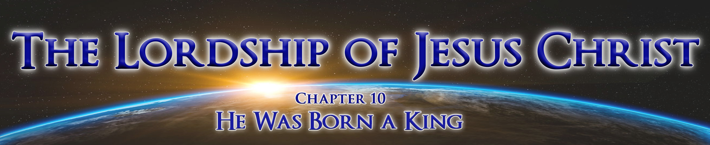 The Lordship of Jesus Christ - banner-Part 10, HE WAS BORN A KING