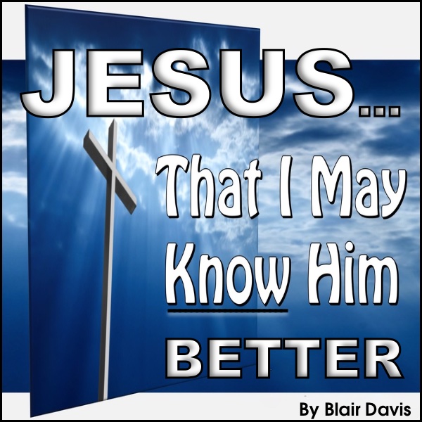 How To Know Jesus Better